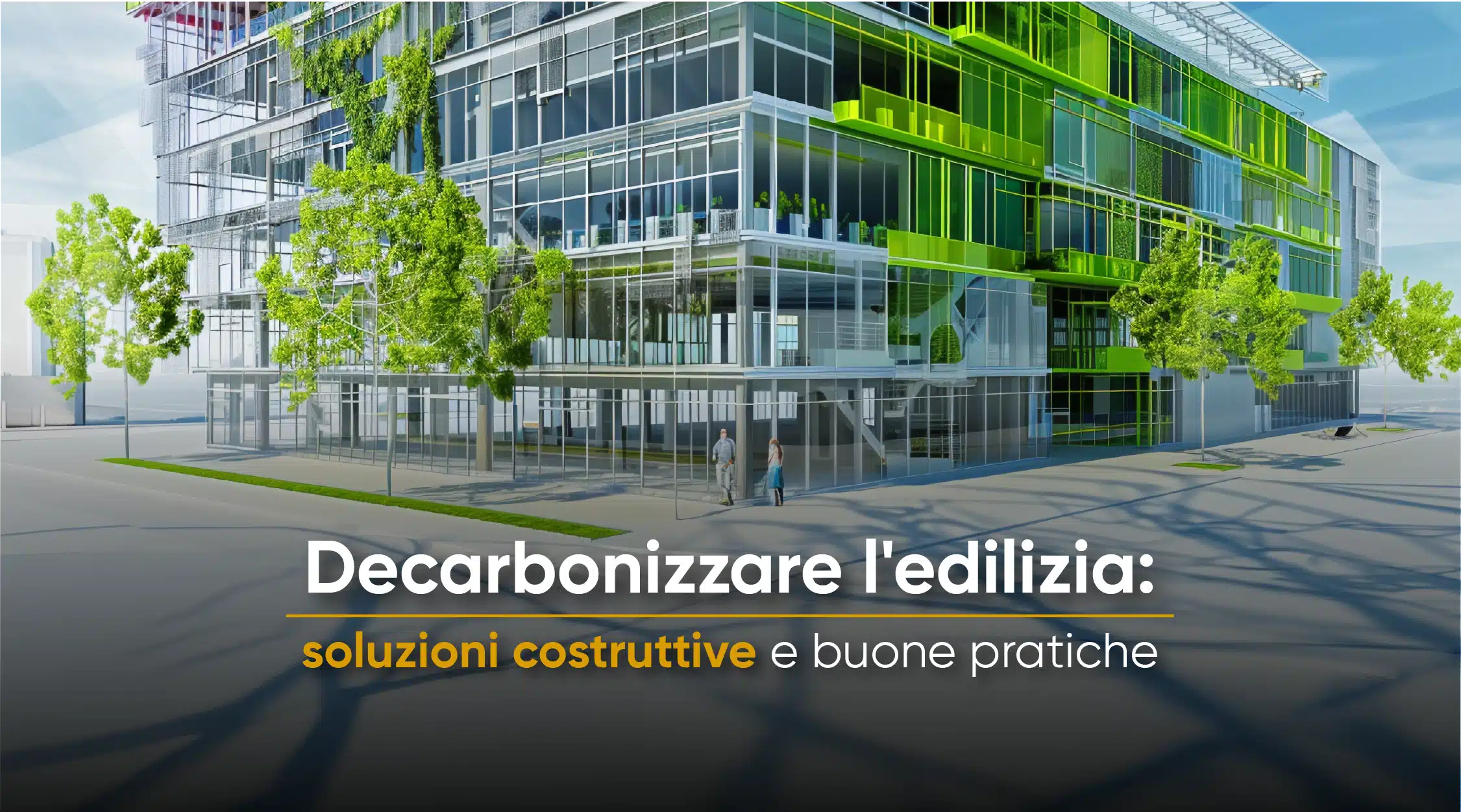 Decarbonizzare l’edilizia: soluzioni e buone pratiche.